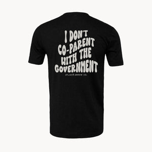 I Don't Co-Parent With The Government Tee