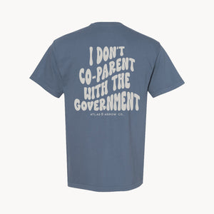 I Don't Co-Parent With The Government Tee