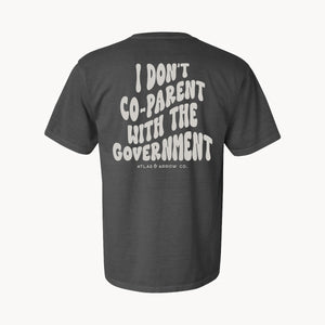 I Don't Co-Parent With The Government Tee