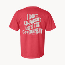 Load image into Gallery viewer, I Don&#39;t Co-Parent With The Government Tee