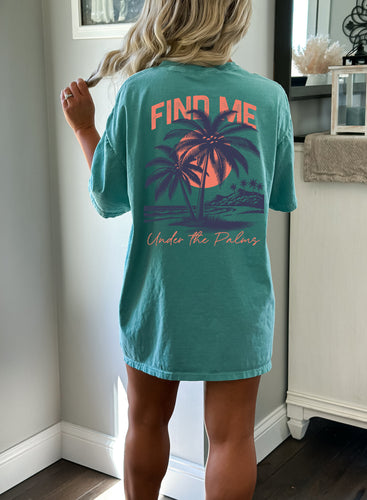 Find Me Under The Palms Tee